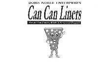 DORIS NOBLE ENTERPRISES, CAN CAN LINERS, TRASH CAN LINERS WITH A PERSONAL TOUCH!