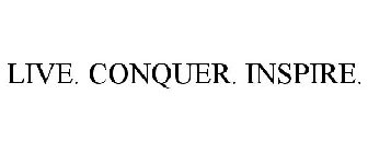 LIVE. CONQUER. INSPIRE.