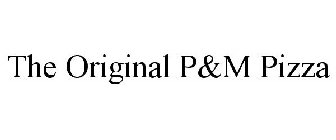 THE ORIGINAL P&M PIZZA