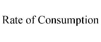RATE OF CONSUMPTION