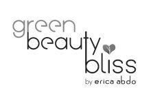 GREEN BEAUTY BLISS BY ERICA ABDO