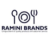 RAMINI BRANDS UNIQUE BLEND OF QUALITY PRODUCTS AND CUSTOMER SERVICE