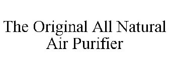 THE ORIGINAL ALL NATURAL AIR PURIFIER