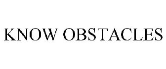 KNOW OBSTACLES