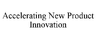 ACCELERATING NEW PRODUCT INNOVATION
