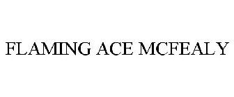 FLAMING ACE MCFEALY