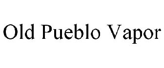 OLD PUEBLO VAPOR