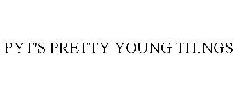 PYT'S PRETTY YOUNG THINGS