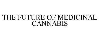 THE FUTURE OF MEDICINAL CANNABIS