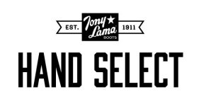 TONY LAMA BOOTS EST. 1911 HAND SELECT