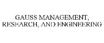 GAUSS MANAGEMENT, RESEARCH, AND ENGINEERING