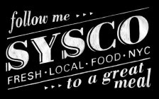 FOLLOW ME SYSCO FRESH LOCAL FOOD NYC TO A GREAT MEAL