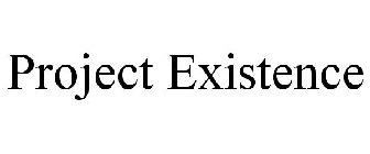 PROJECT EXISTENCE