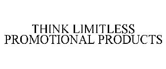 THINK LIMITLESS PROMOTIONAL PRODUCTS