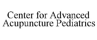 CENTER FOR ADVANCED ACUPUNCTURE PEDIATRICS