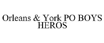 ORLEANS & YORK PO BOYS HEROS