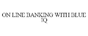 ONLINE BANKING WITH BLUE IQ