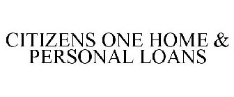 CITIZENS ONE HOME & PERSONAL LOANS