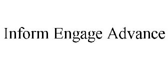 INFORM ENGAGE ADVANCE