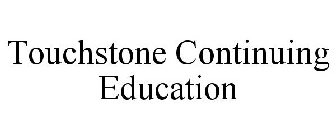 TOUCHSTONE CONTINUING EDUCATION