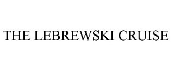 THE LEBREWSKI CRUISE