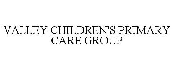 VALLEY CHILDREN'S PRIMARY CARE GROUP