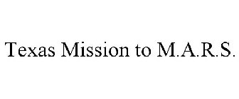 TEXAS MISSION TO M.A.R.S.