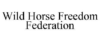 WILD HORSE FREEDOM FEDERATION