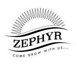 ZEPHYR COME GROW WITH US...