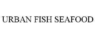 URBAN FISH SEAFOOD