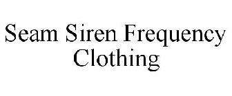 SEAM SIREN FREQUENCY CLOTHING