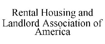 RENTAL HOUSING AND LANDLORD ASSOCIATION OF AMERICA