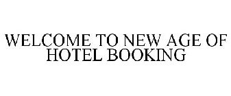 WELCOME TO NEW AGE OF HOTEL BOOKING