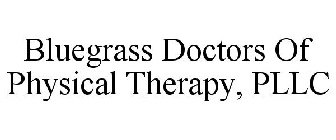 BLUEGRASS DOCTORS OF PHYSICAL THERAPY, PLLC