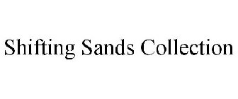 SHIFTING SANDS COLLECTION