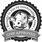BROUGHT TO YOU BY COMFORTABLE COWS COW APPROVED