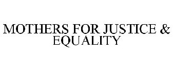 MOTHERS FOR JUSTICE & EQUALITY