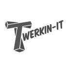 TWERKIN-IT