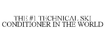 THE #1 TECHNICAL SKI CONDITIONER IN THE WORLD