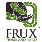 FRUX HOME AND YARD
