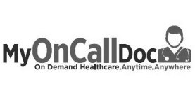 MY ONCALL DOC ON DEMAND HEALTHCARE. ANYTIME. ANYWHERE.