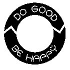 DO GOOD BE HAPPY