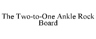 THE TWO-TO-ONE ANKLE ROCK BOARD