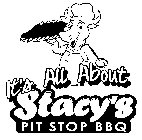 IT'S ALL ABOUT STACY'S PIT STOP BBQ