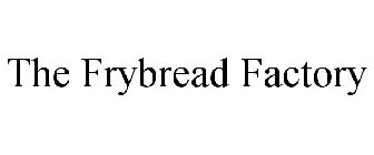 THE FRYBREAD FACTORY