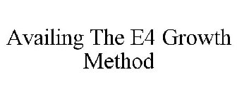 AVAILING THE E4 GROWTH METHOD
