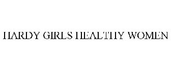 HARDY GIRLS HEALTHY WOMEN