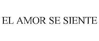 EL AMOR SE SIENTE