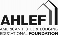 AHLEF AMERICAN HOTEL & LODGING EDUCATIONAL FOUNDATION