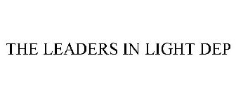 THE LEADERS IN LIGHT DEP